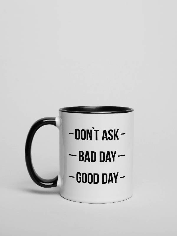 Кружка "Don`t ask. Bad day. Good day" | 6380956