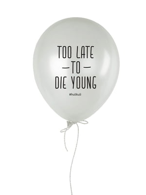 Шарик надувной "Too Late to Die Young" | 6377941