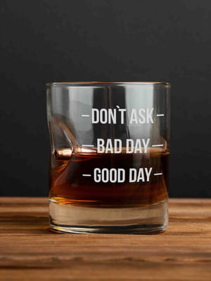 Стакан с пулей "Don`t ask. Bad day. Good day" для виски | 6379521
