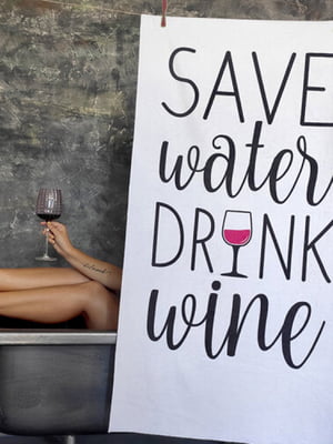Рушник "Save water and drink wine" (150х70 см) | 6622556