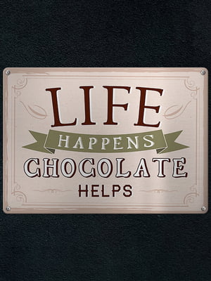 Табличка інтер'єрна металева Life happens chocolate helps (26х18,5см) | 6622935