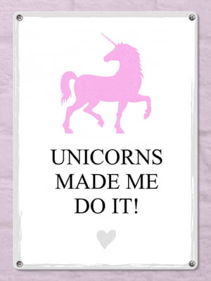 Табличка интерьерная металлическая Unicorns made me do it! (26х18,5см) | 6622948