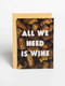 Открытка "All we need is wine" | 6378288