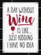 Табличка інтер'єрна металева A day without wine is like…(26х18,5см) | 6622921