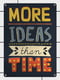 Табличка интерьерная металлическая More ideas than time (26х18,5см) | 6622937