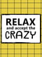 Табличка інтер'єрна металева Relax and accept the crazy (26х18,5см) | 6622941